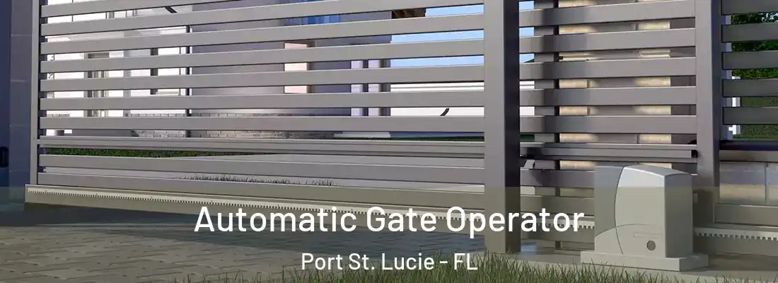 Automatic Gate Operator Port St. Lucie - FL