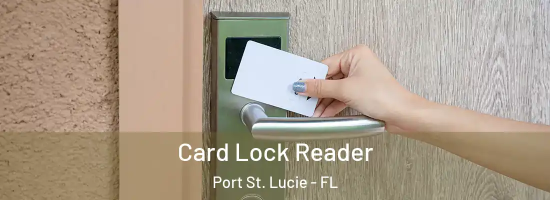 Card Lock Reader Port St. Lucie - FL