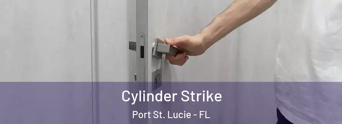 Cylinder Strike Port St. Lucie - FL