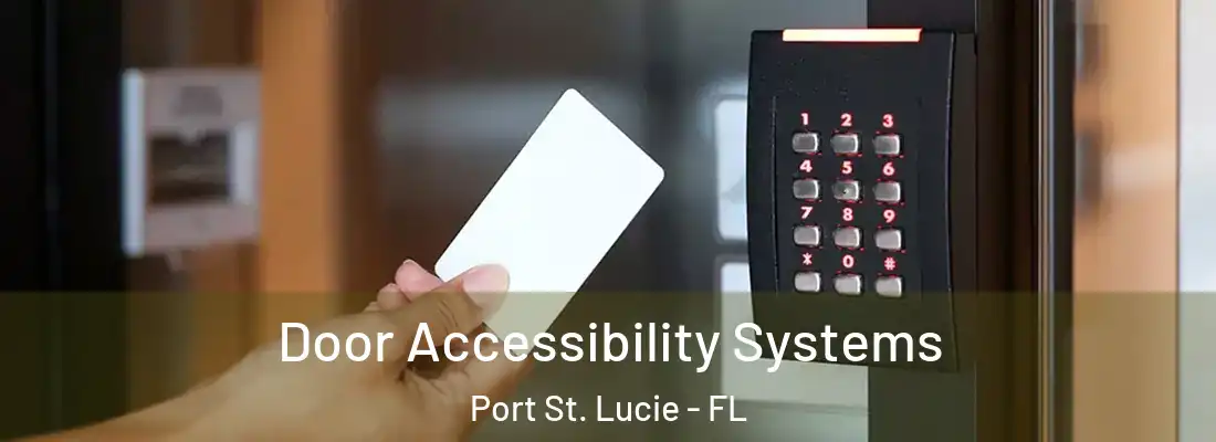 Door Accessibility Systems Port St. Lucie - FL