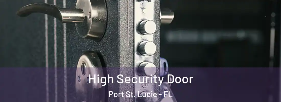 High Security Door Port St. Lucie - FL