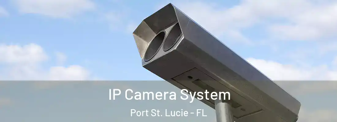 IP Camera System Port St. Lucie - FL