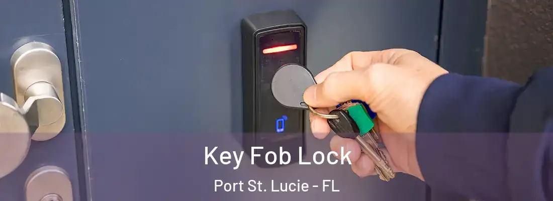 Key Fob Lock Port St. Lucie - FL