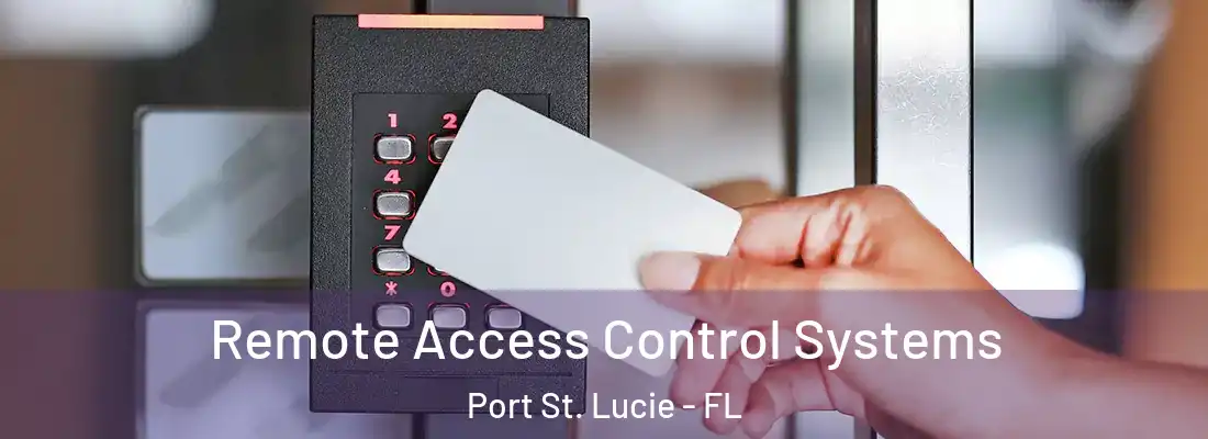 Remote Access Control Systems Port St. Lucie - FL
