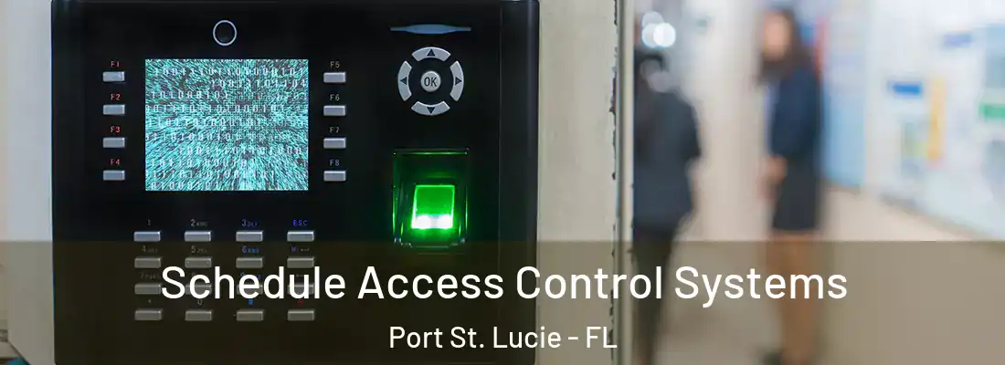 Schedule Access Control Systems Port St. Lucie - FL