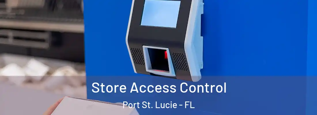 Store Access Control Port St. Lucie - FL